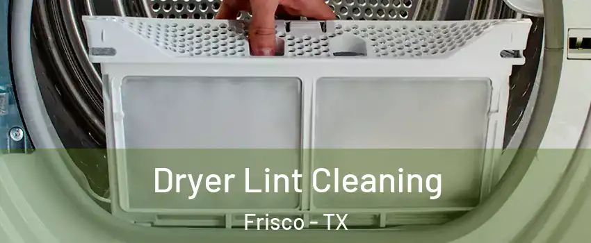 Dryer Lint Cleaning Frisco - TX