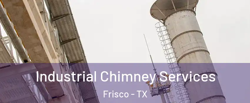 Industrial Chimney Services Frisco - TX